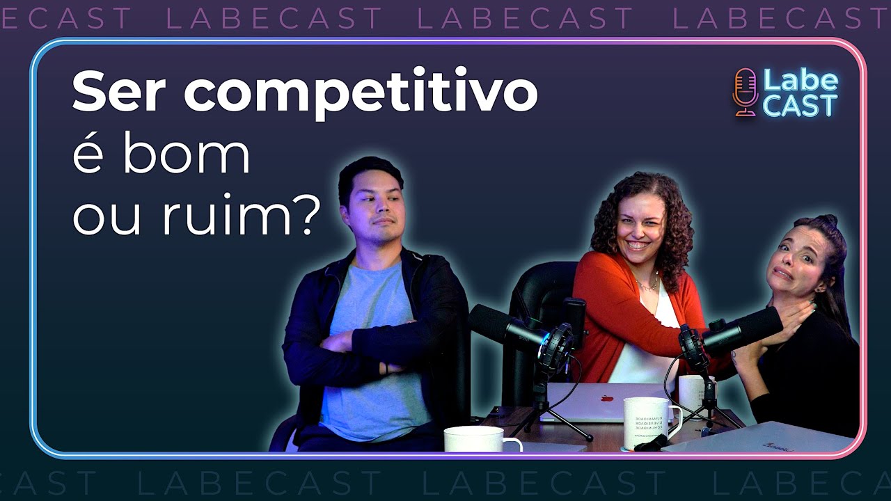 Qual a diferen&ccedil;a entre competi&ccedil;&atilde;o e competitividade? - LabeCast #09