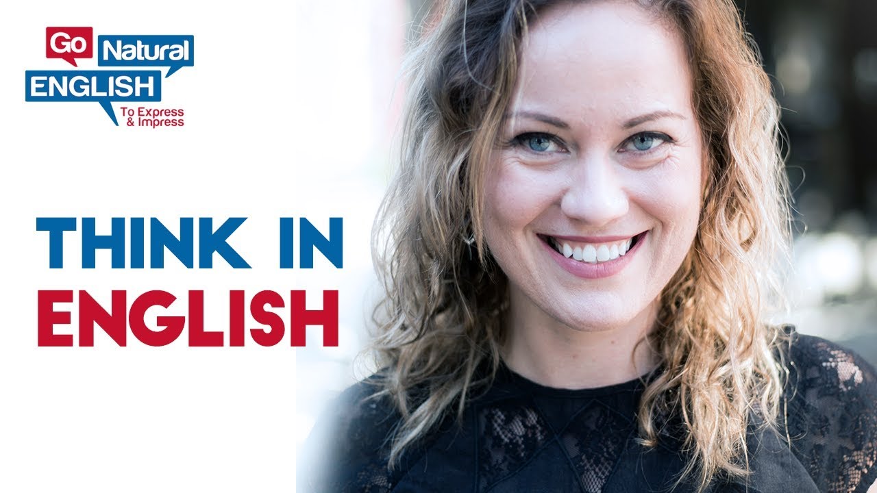 1 Trick to Think Easily in English, Improve Pronunciation, Vocabulary, Fluency | Go Natural English