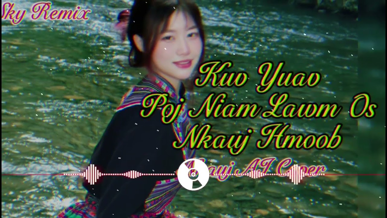 Kuv Yuav Poj Niam Lawm Os Nkauj Hmoob - Nkauj AI Remix - Sky Remix 