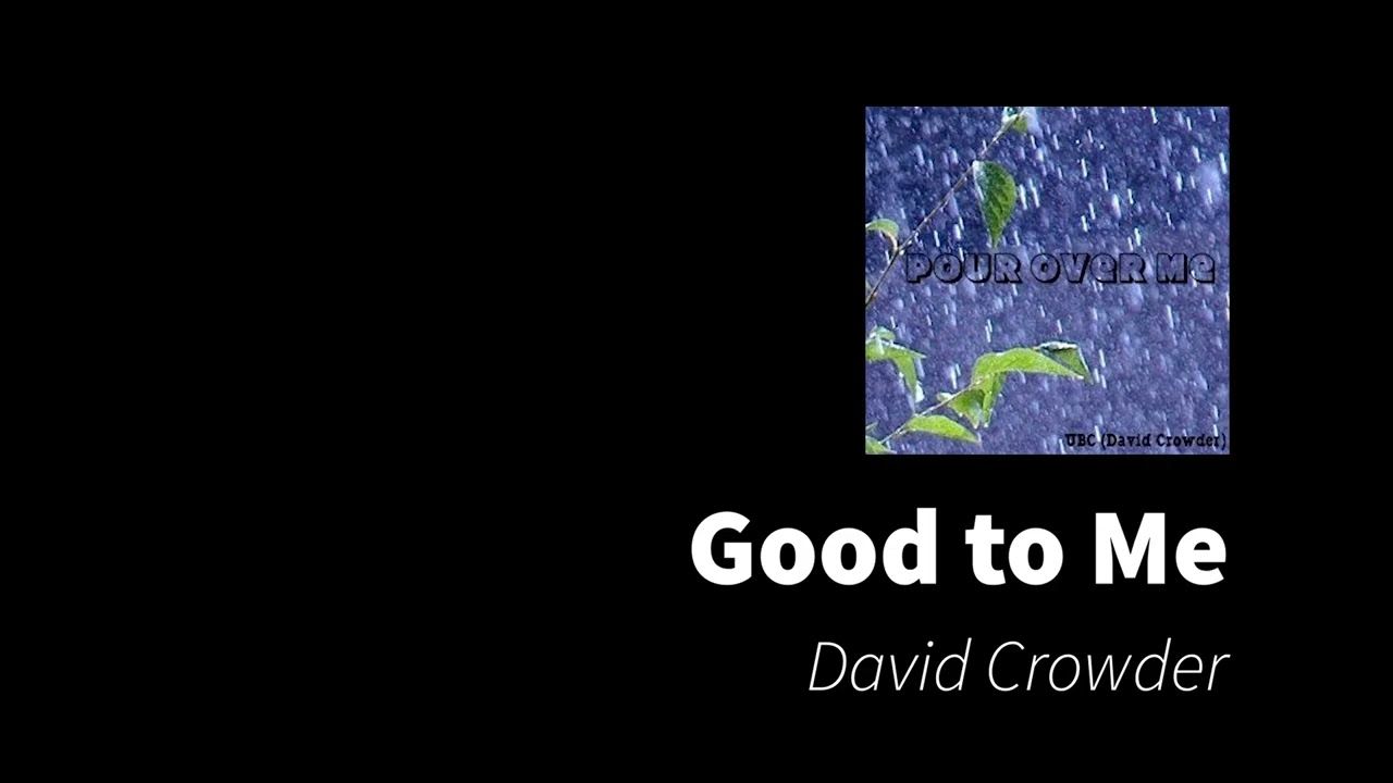 Good to Me | David Crowder (UBC)