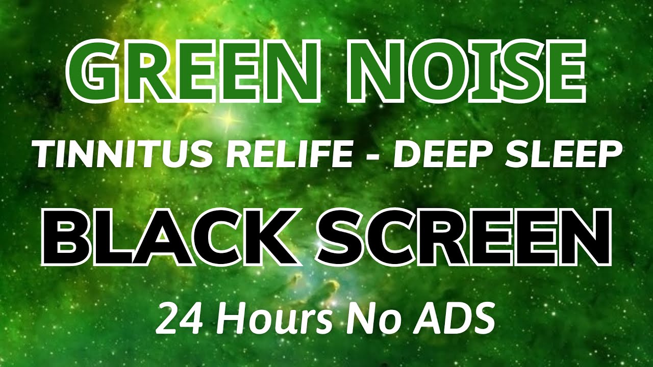 Relaxing Green Noise for Tinnitus Relief and Deep Sleep - Black Screen | Sound In 24H No ADS