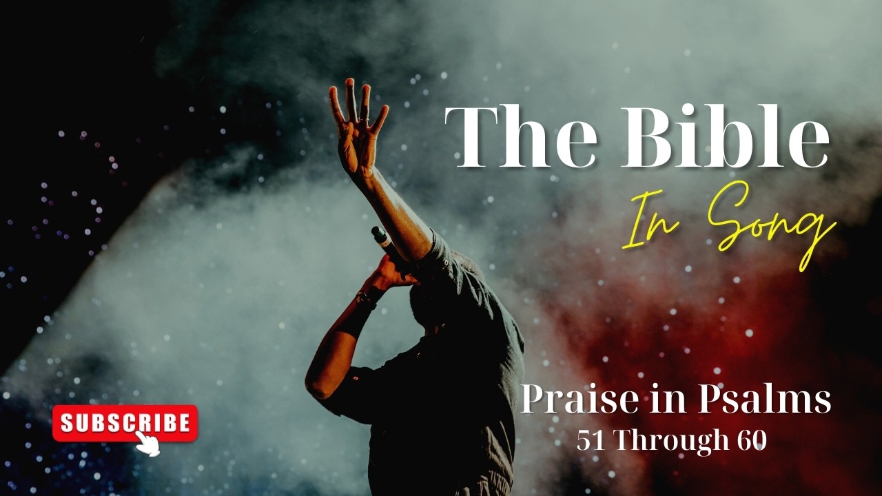 Singing Through The Psalms 51-60