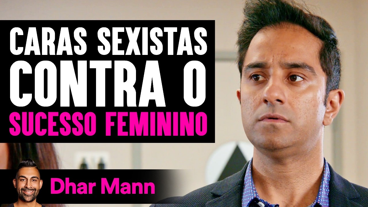 Homens Sexistas Acham Que Mulheres Não Podem Ter Sucesso | Dhar Mann Studios