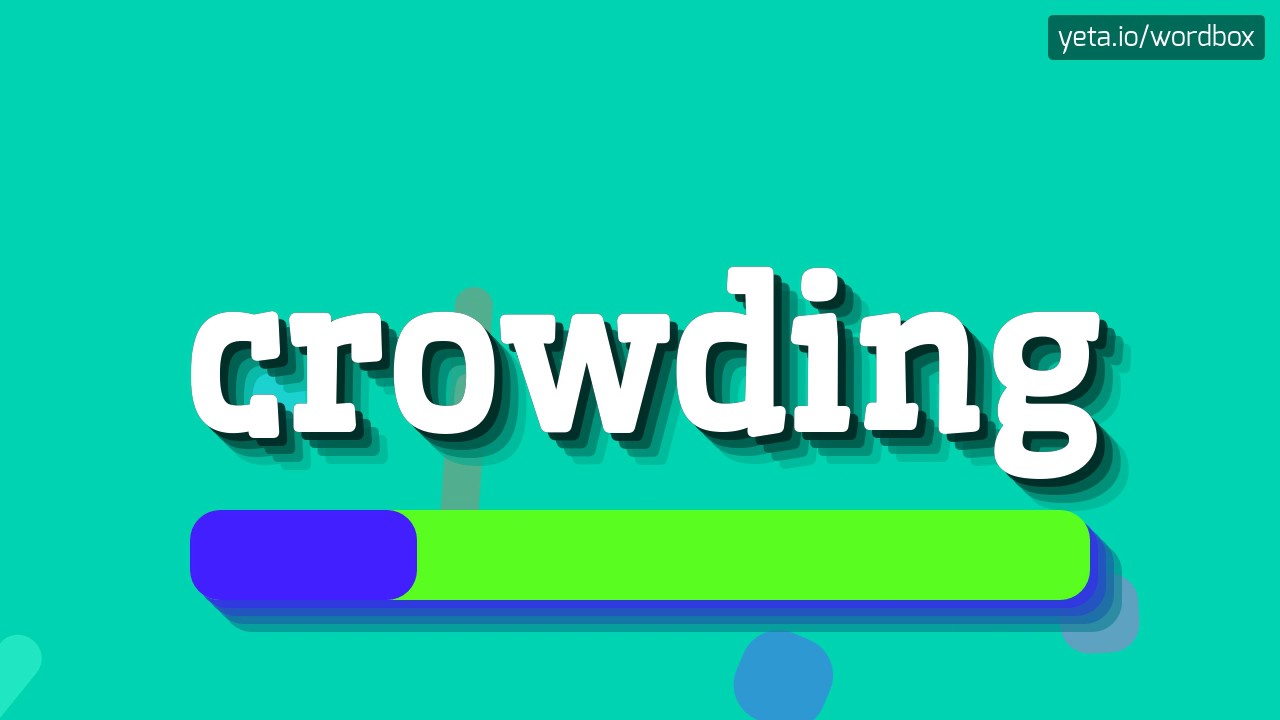 HOW TO SAY CROWDING? QUICK AND EASY!