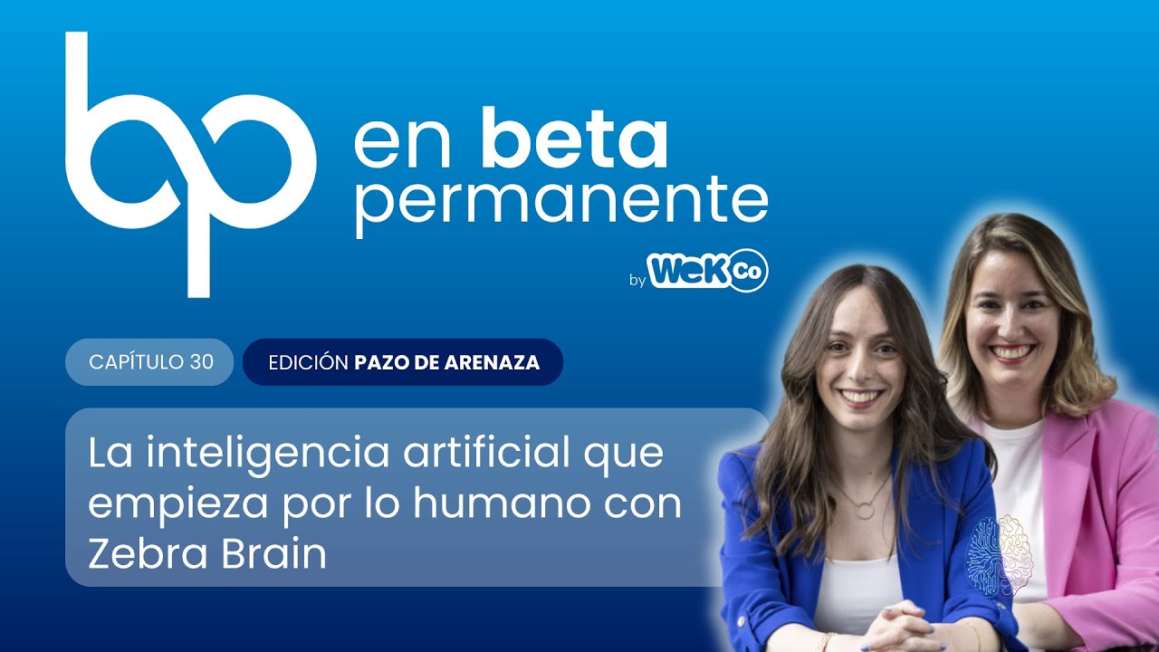#30 La Inteligencia artificial empieza con lo humano, con Zebra Brain