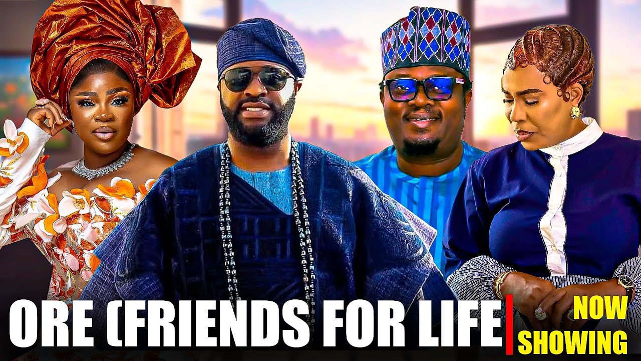 ORE (FRIENDS FOR LIFE) - Yoruba Movie 2026 Drama Femi Adebayo, Muyiwa Ademola, Eniola Ajao, Fathia W