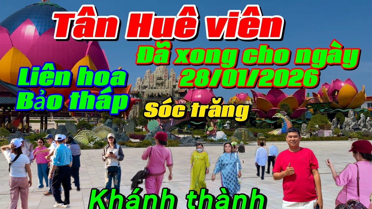 ĐÃ XONG CHO NGÀY 28/01/2026 Khánh Thành Liên Hoa Bảo Tháp Tân Huê Viên Sóc Trăng Thành Tv