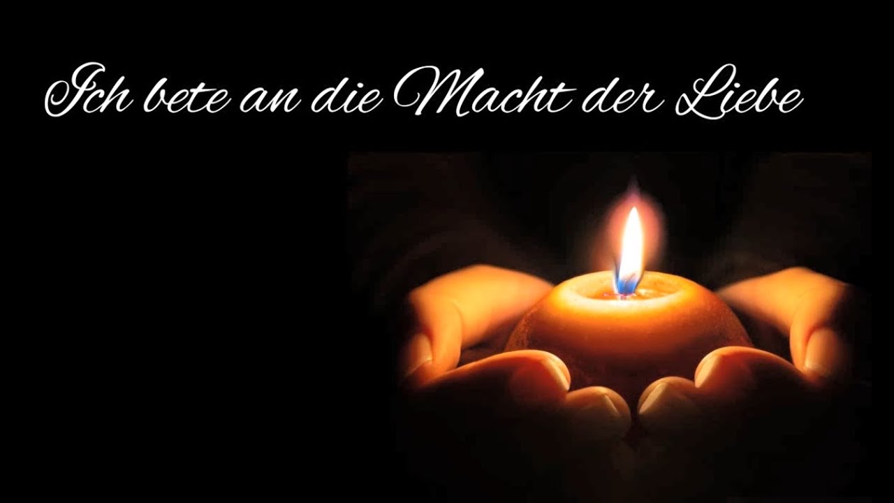 Ich bete an die Macht der Liebe
