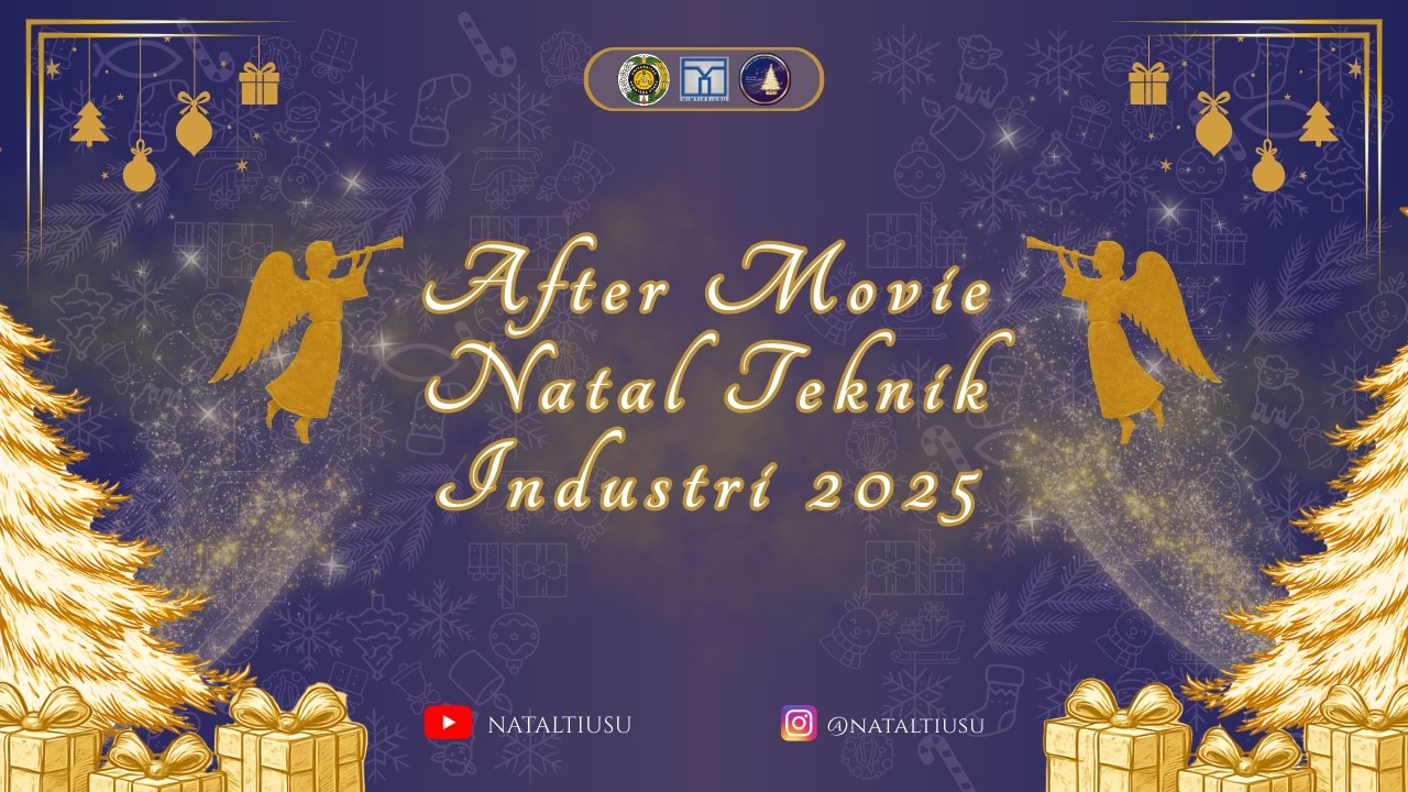 AFTER MOVIE PERAYAAN NATAL KELUARGA BESAR TEKNIK INDUSTRI USU 2025 - Christ Our Everlasting Gift