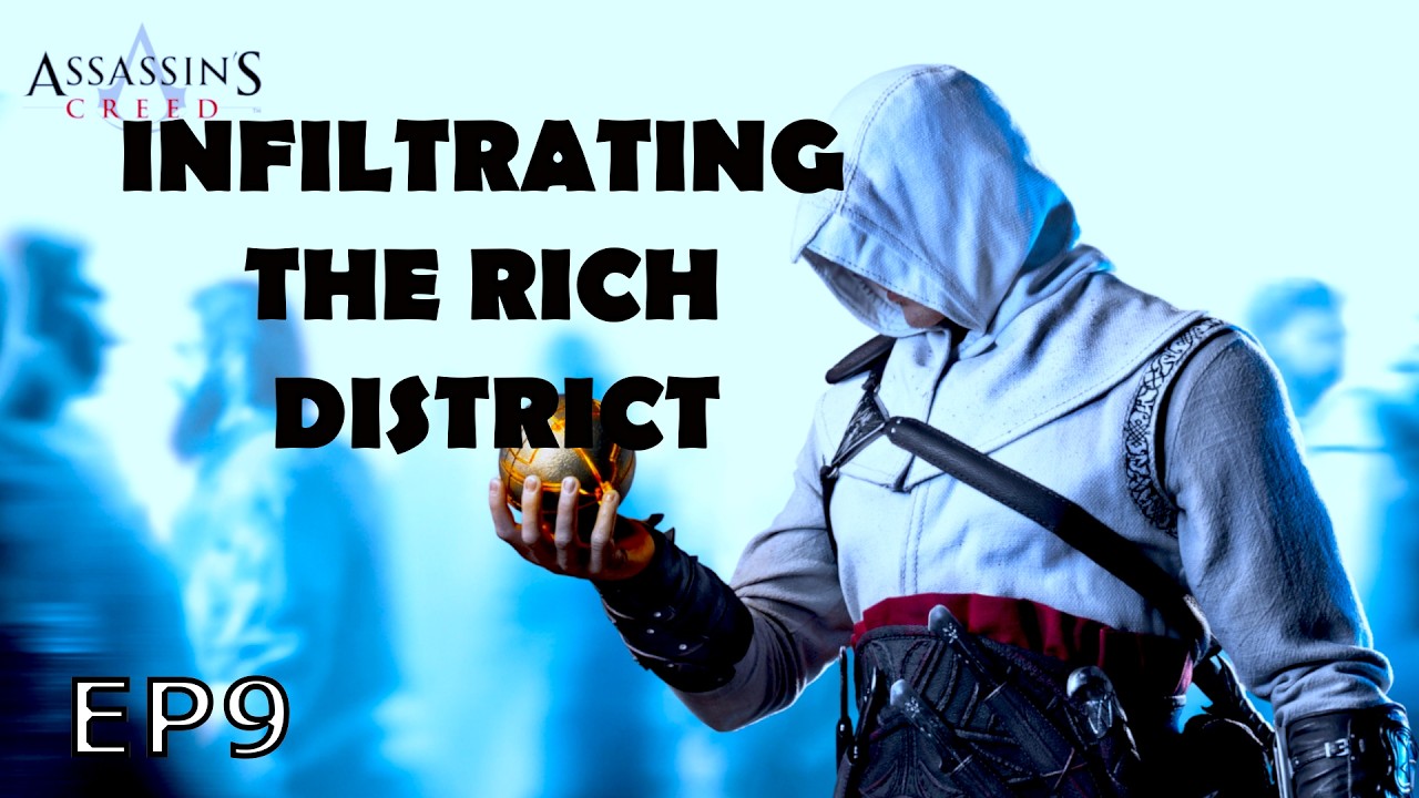 INFILTRATING THE RICH DISTRICT - Assassins Creed EP9