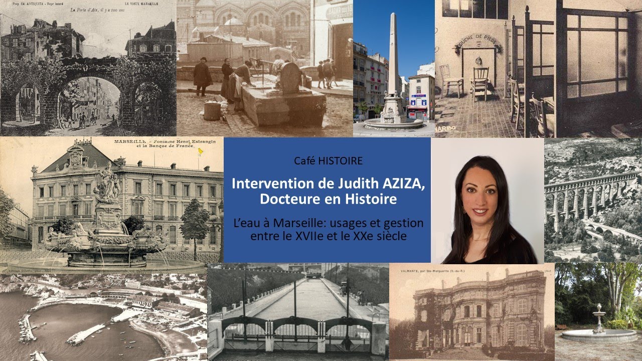 L’eau à Marseille: usages et gestion entre le XVIIe et le XXe siècle - Conférence de Judith Aziza