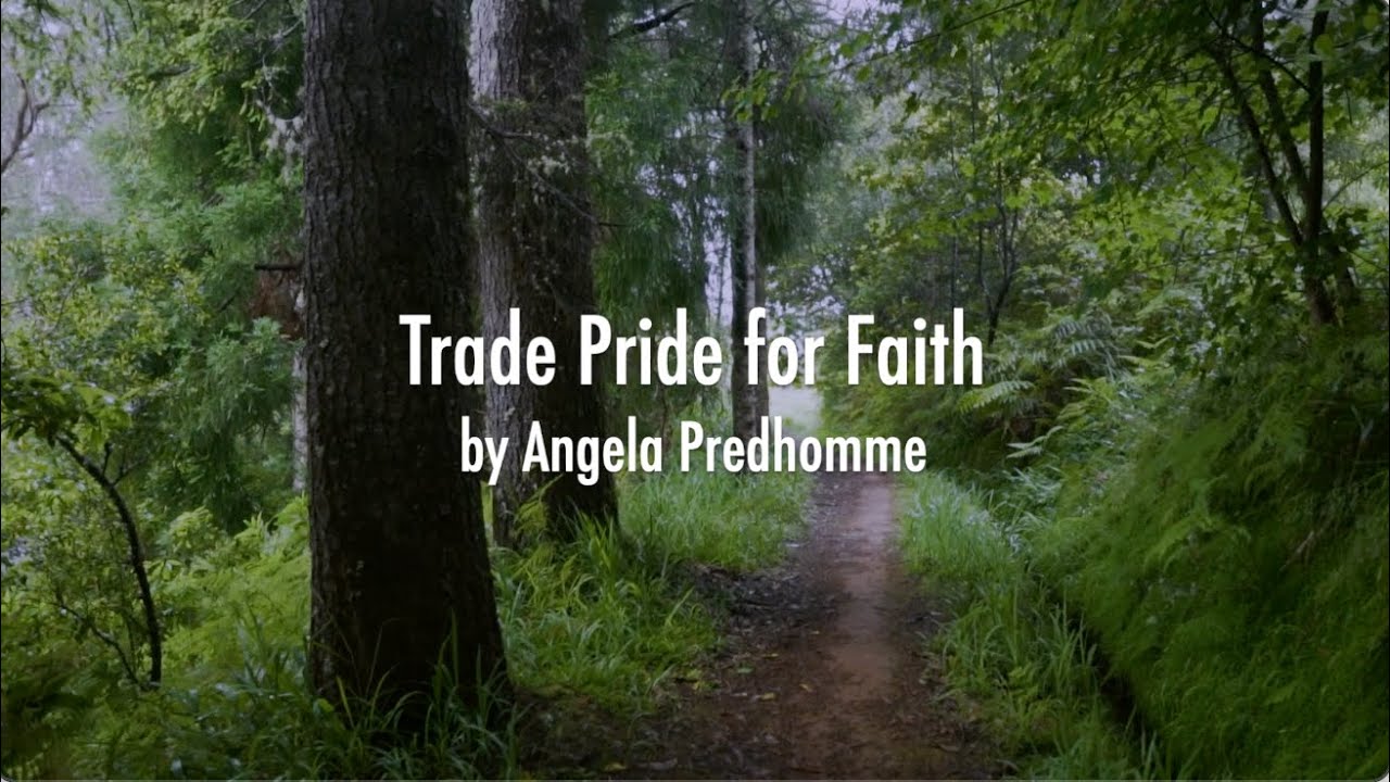 Trade Pride for Faith (Lyrics) - Angela Predhomme