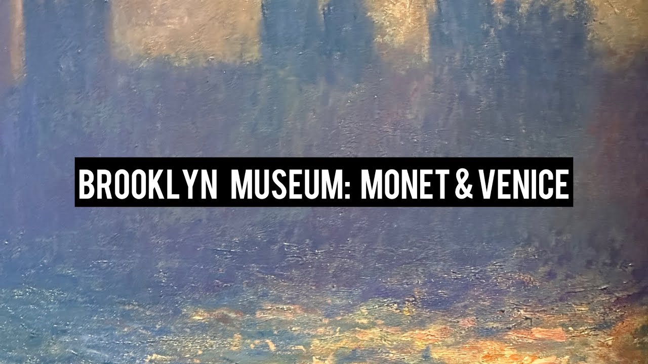 Brooklyn Museum Monet & Venice Exhibition Tour | Claude Monet Masterpieces