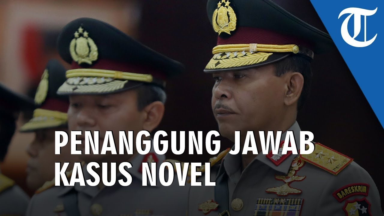 Kabareskrim dan Dirtipidum Bareskrim Jadi Penanggung Jawab dan Ketua Tim Teknis Kasus Novel Baswedan