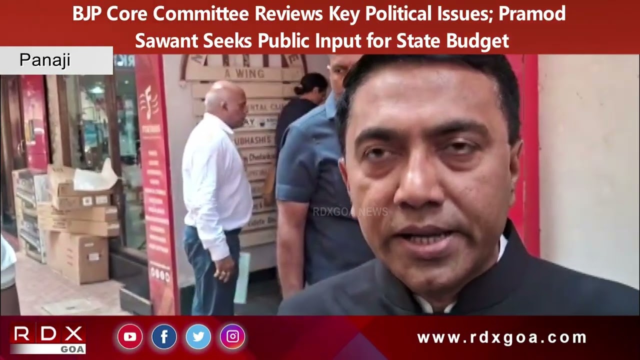 BJP Core Committee Reviews Key Political Issues; Pramod Sawant Seeks Public Input for State Budget