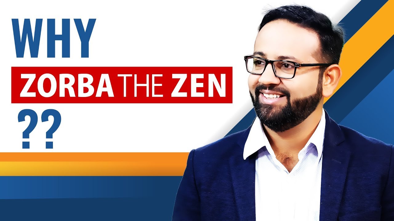 WHY ZORBA THE ZEN ?