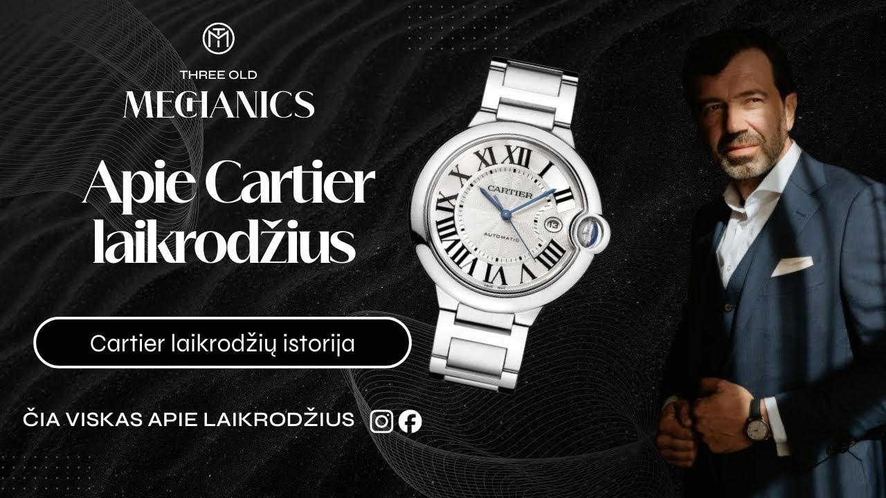 Cartier laikrodžių istorija. Kokie Cartier laikrodžiai ir kodėl jie tokie brangūs? .
