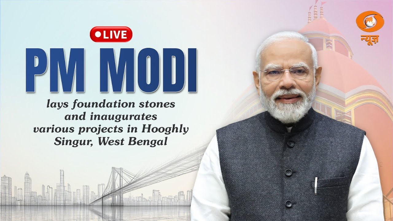 LIVE:PM Modi lays foundation stones and inaugurates various projects in Hooghly, Singur, West Bengal