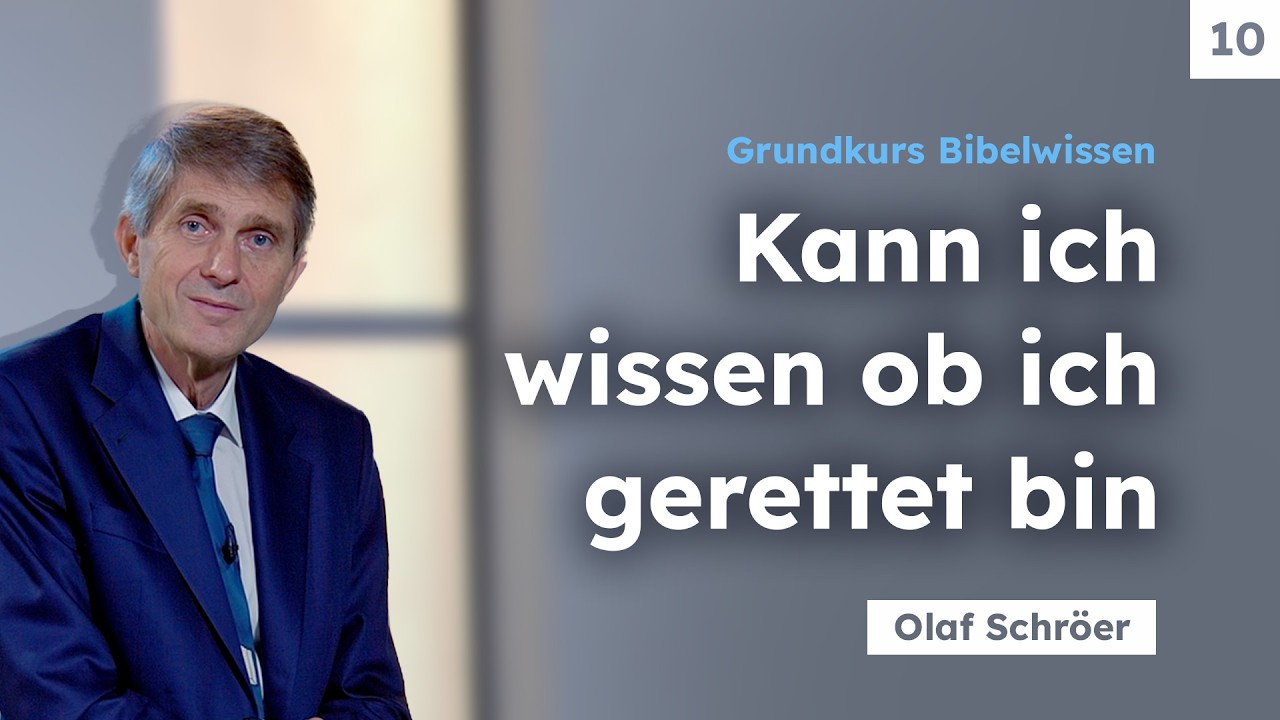 10. Kann ich wissen, ob ich gerettet bin? # Olaf Schröer # Grundkurs Bibelwissen