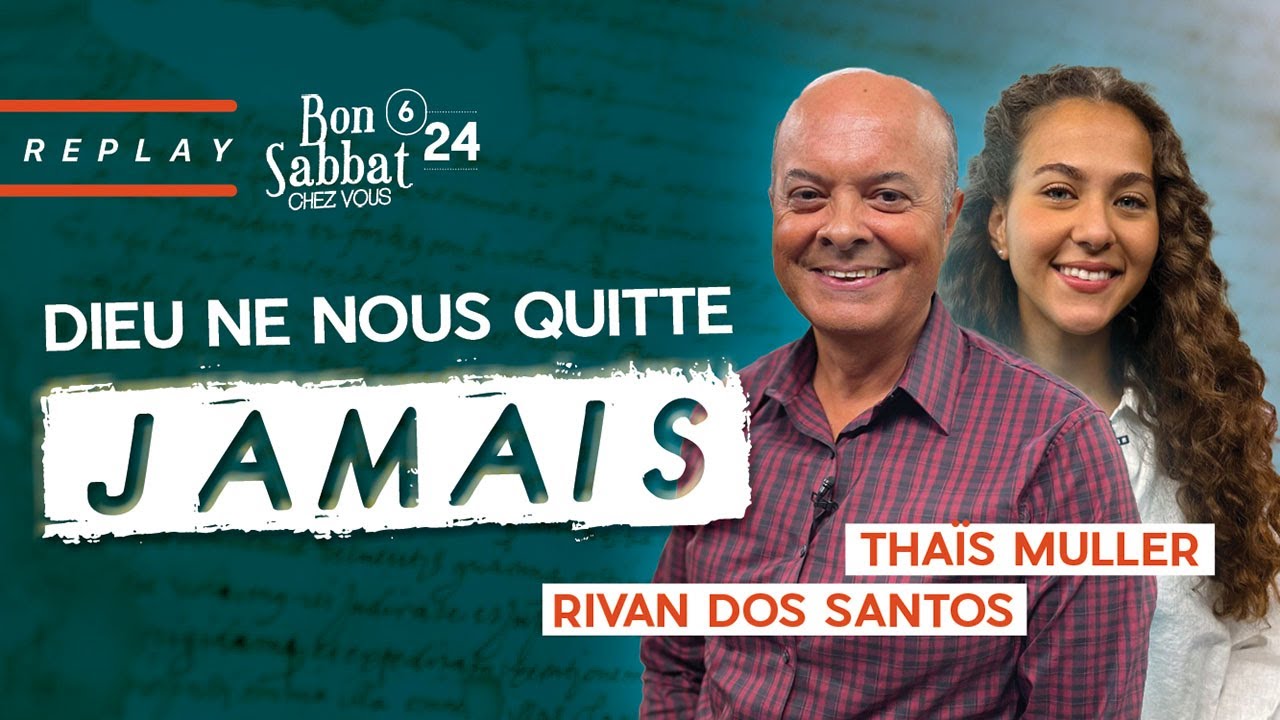 DIEU NE NOUS QUITTE JAMAIS | Bon Sabbat Chez Vous S6E24 | Rivan Dos Santos et Thaïs Muller