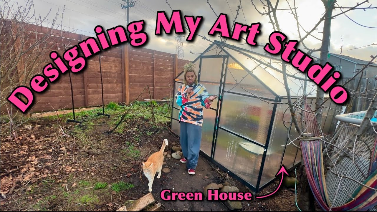 Designing & Organizing My Green House Art Studio