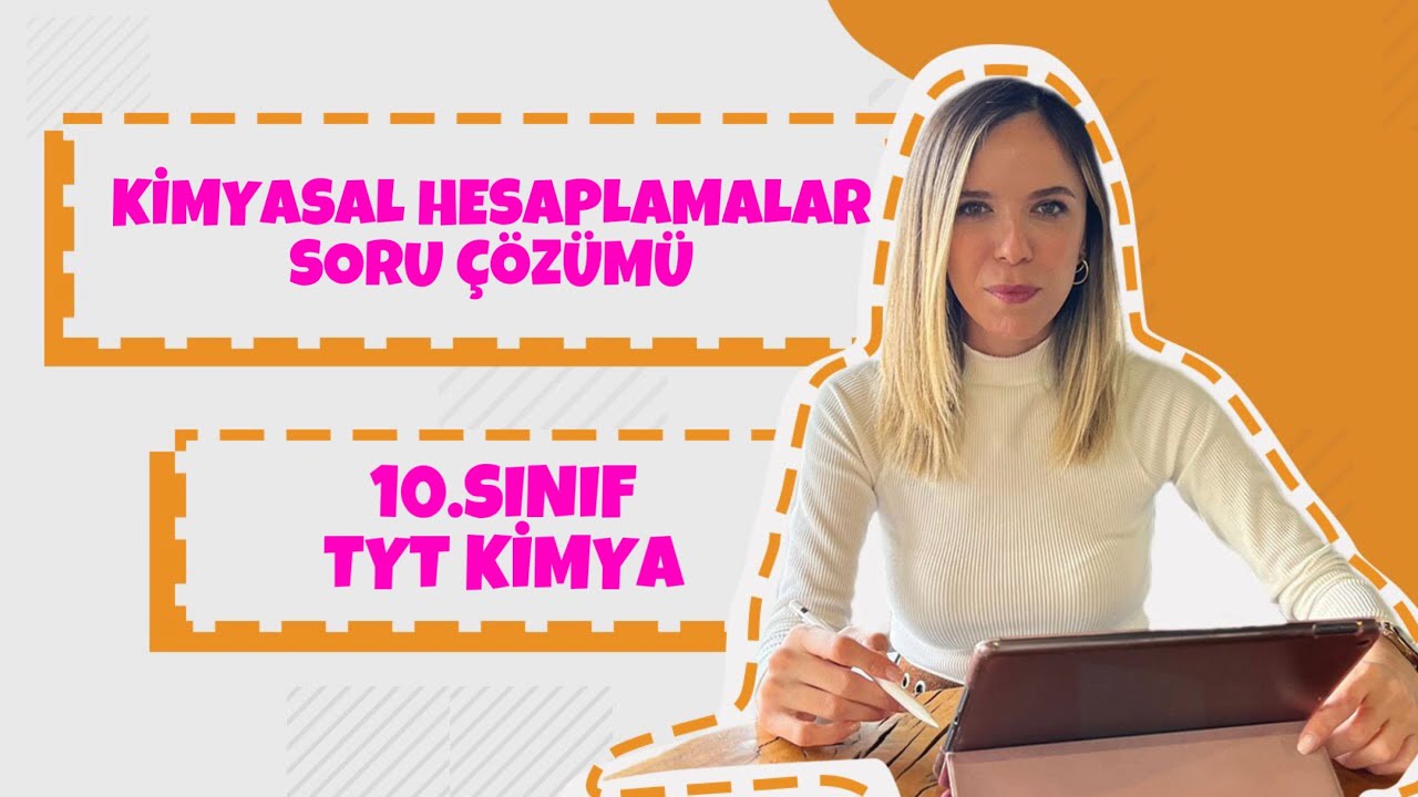 10.SINIF KİMYA 2.SINAV ÇALIŞMASI KİMYASAL HESAPLAMALAR SORU ÇÖZÜMÜ