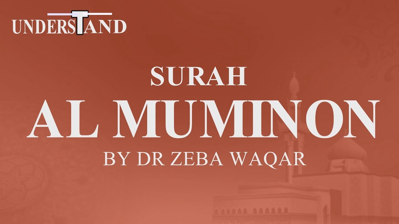 23) Surah Al Mu'minoon (AYAT 1-11) LEC-1 By Dr Zeba Waqar (Tafseer)