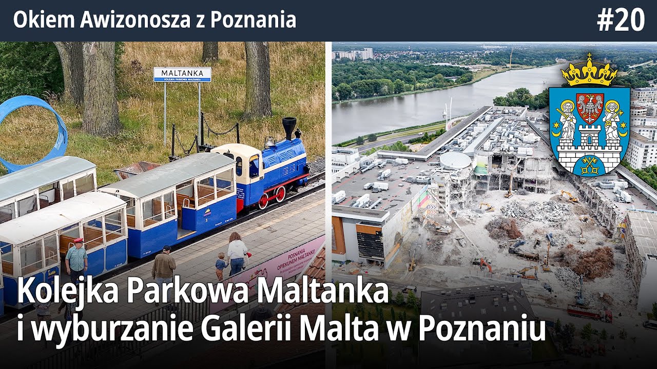#20 Kolejka Parkowa Maltanka i wyburzanie Galerii Malta w Poznaniu - Okiem Awizonosza
