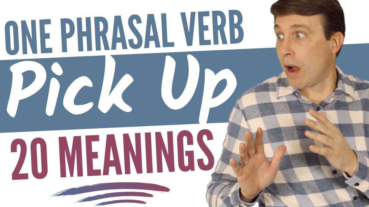 PICK UP has 20 Different Meanings | Phrasal Verb Vocabulary