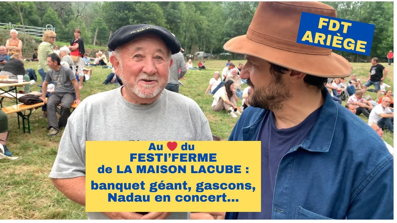 FDT ARIÈGE, 3ème PARTIE. AU COEUR DU FESTI'FERME DE LA MAISON LACUBE : BANDA, REPAS GÉANT, NADAU...