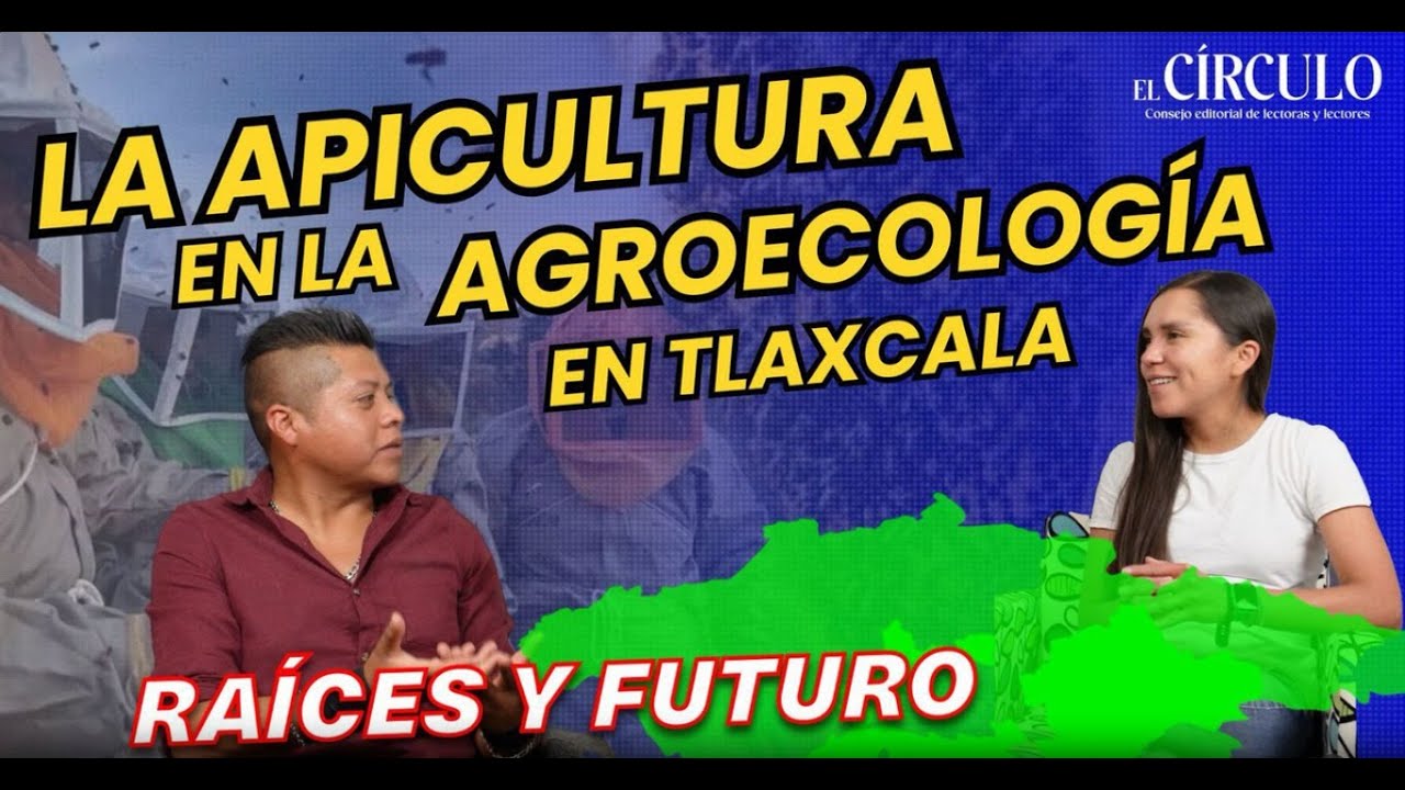 La apicultura en la agroecología de Tlaxcala | Raíces y futuro Ep. 5