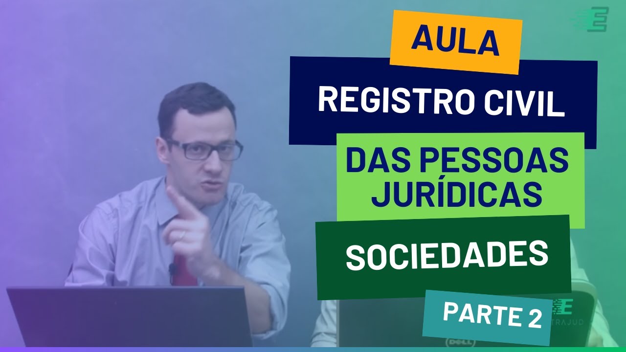 Aula | Registro civil das pessoas jurídicas | Sociedades | Parte 02
