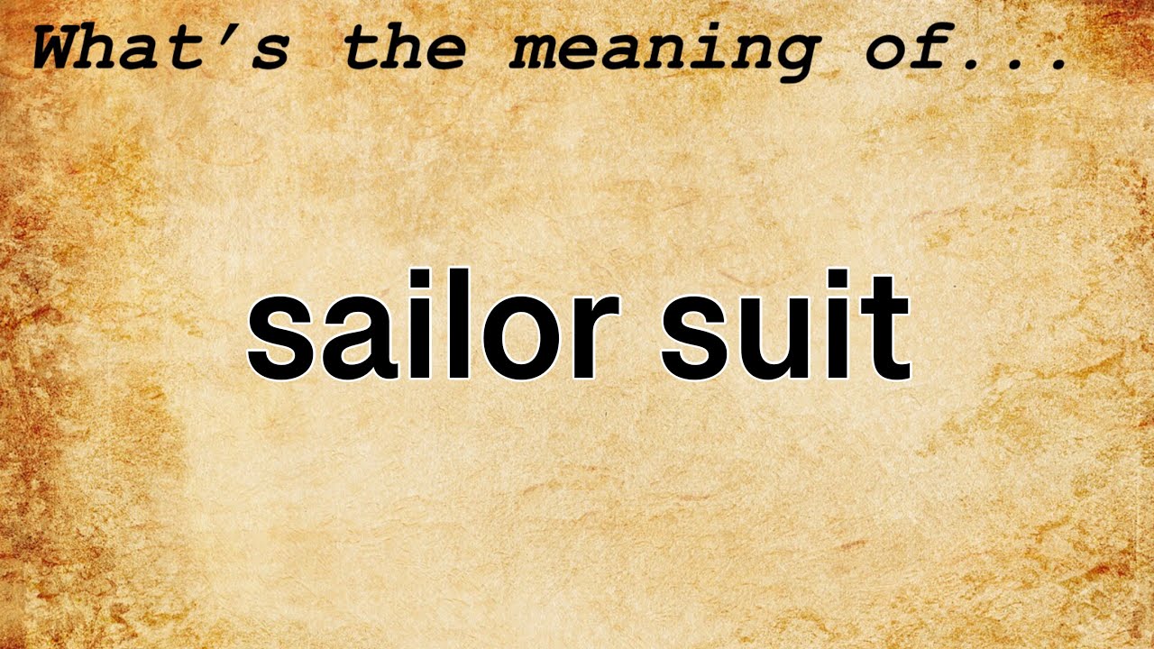 Sailor Suit Meaning : Definition of Sailor Suit