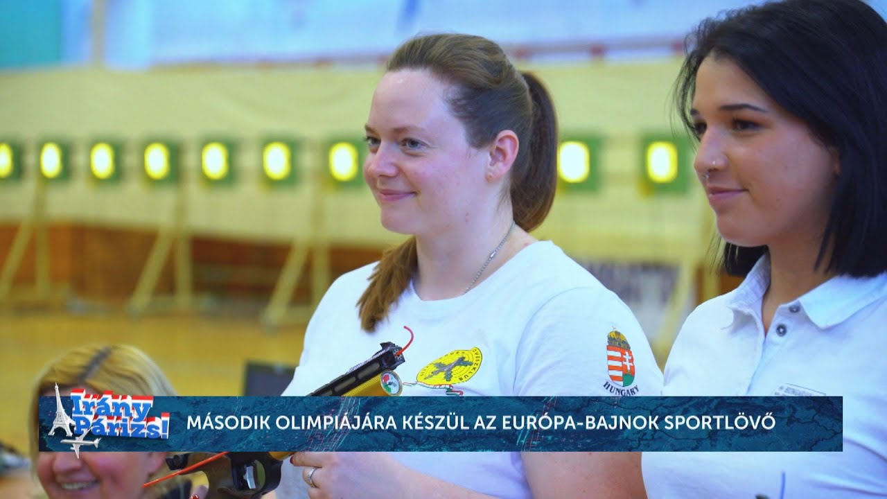 IRÁNY PÁRIZS! - Második olimpiájára készül az Európa-bajnok sportlövő - HÍR TV