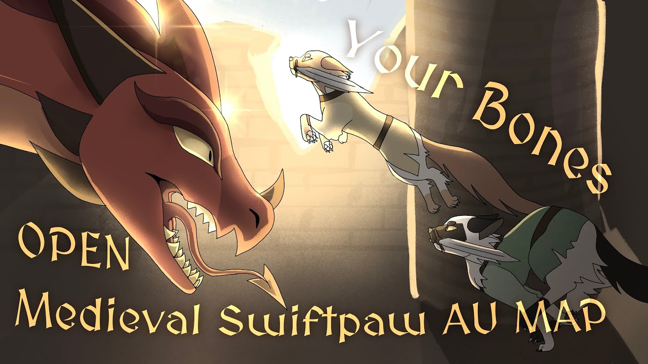 Your Bones || BACKUPS OPEN Medieval Swiftpaw AU MAP 🗡️
