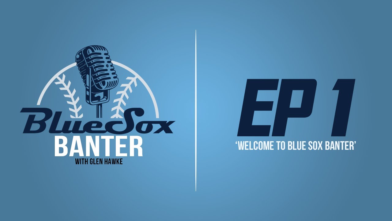 Blue Sox Banter   Ep 1