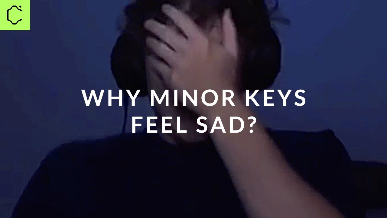 Why Minor Keys Feel Sad?