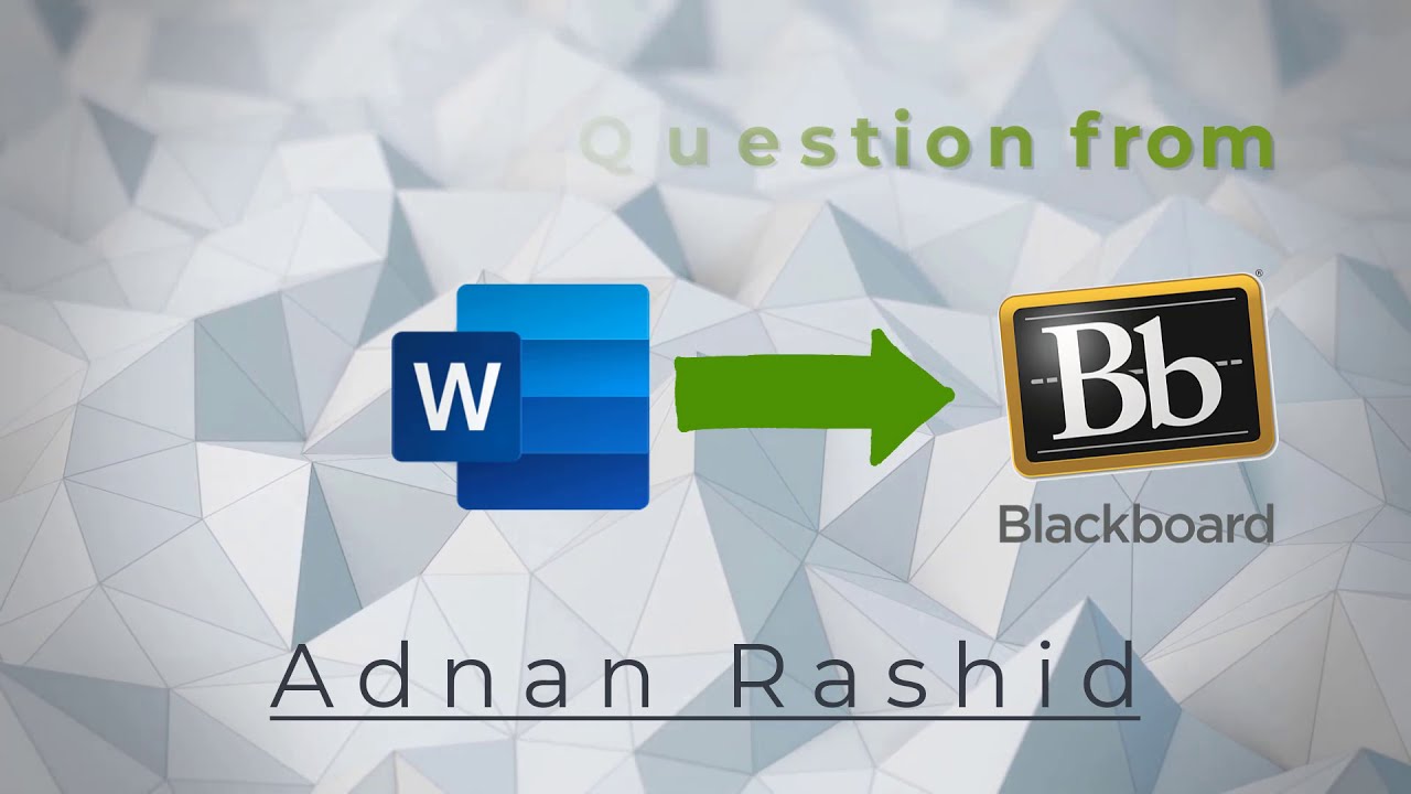 Video 10: Transfer Test Questions to Blackboard (From Microsoft Word)