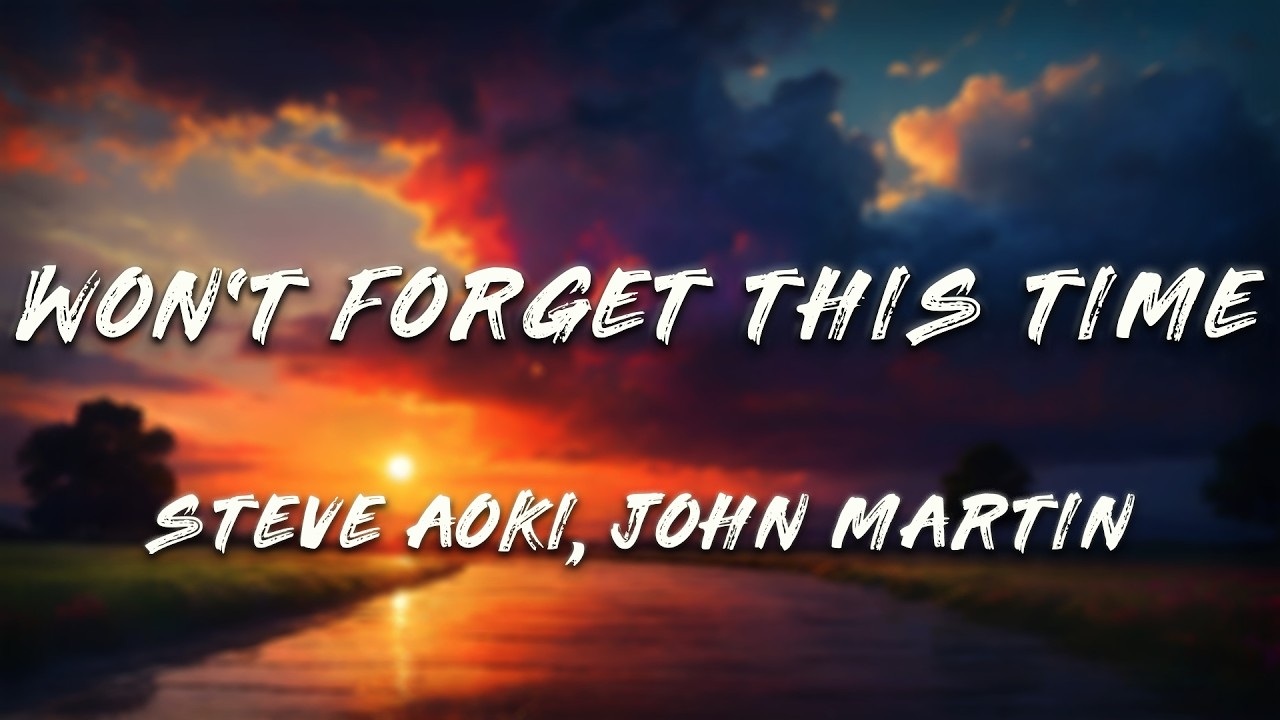 Steve Aoki, KAAZE, John Martin - Won't Forget This Time (Lyrics)