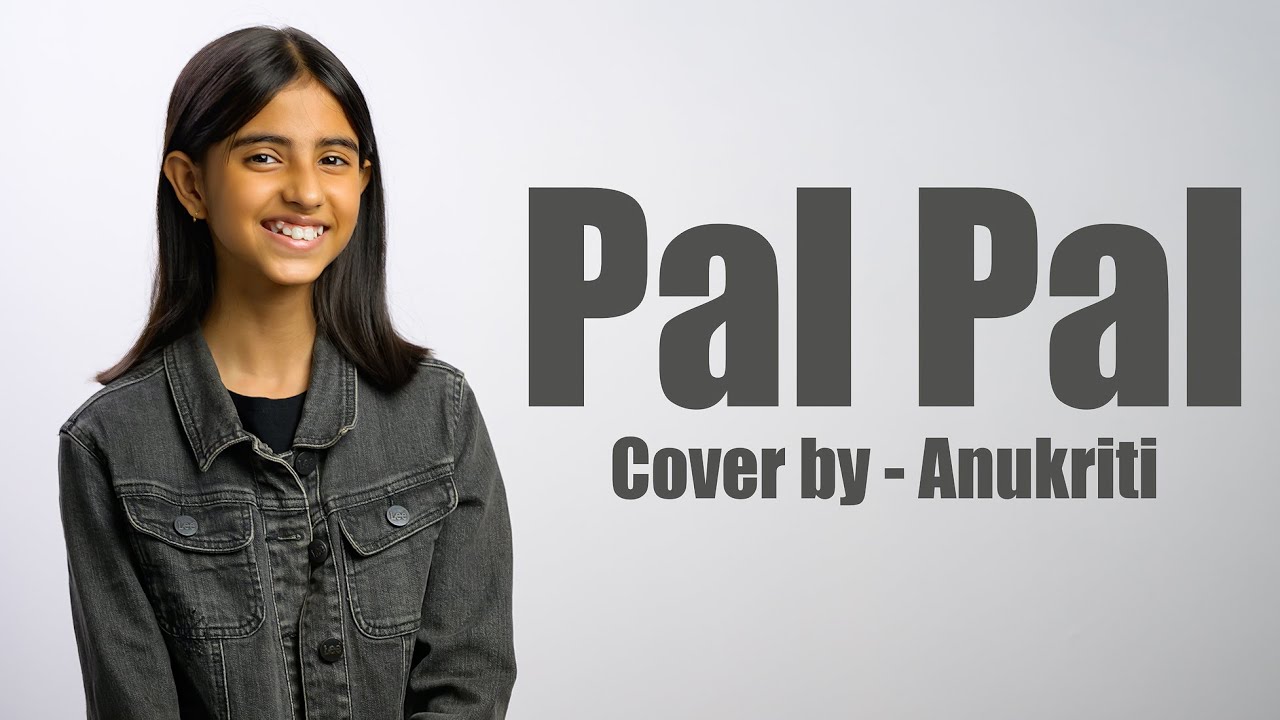 Pal Pal | Cover by - Anukriti @Talwiinder @AliSoomroMusic #palpal @anukriti