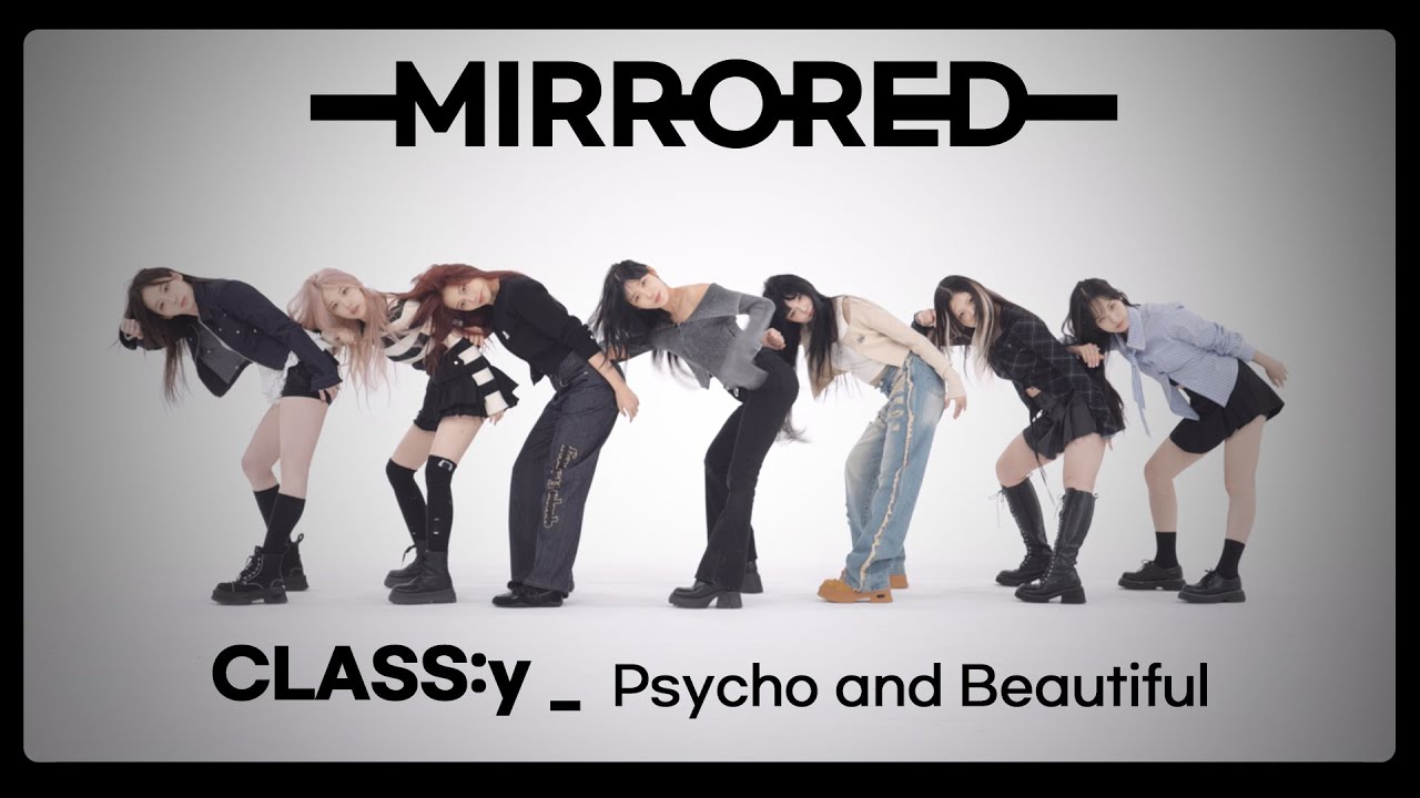 [MIRROREDㅣ4K] CLASS:y (클라씨) - Psycho and Beautiful