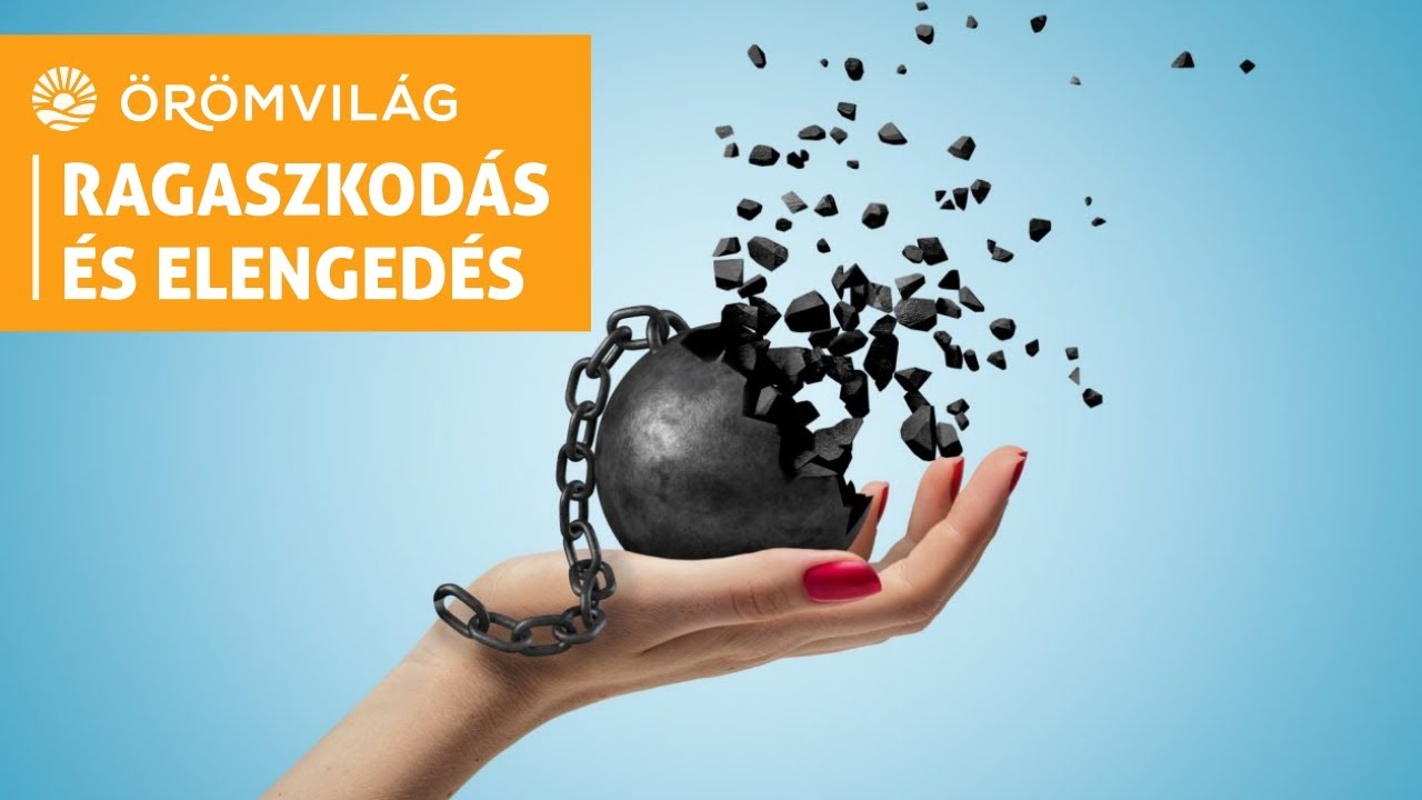 #9 Ragaszkodás és elengedés