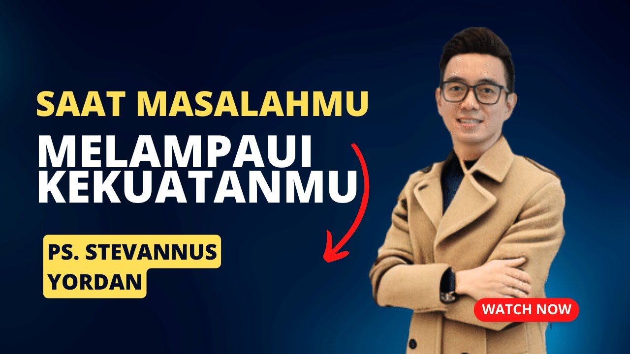 Saat Masalah Melebihi Kemampuanku - Ps. Stevannus Yordan