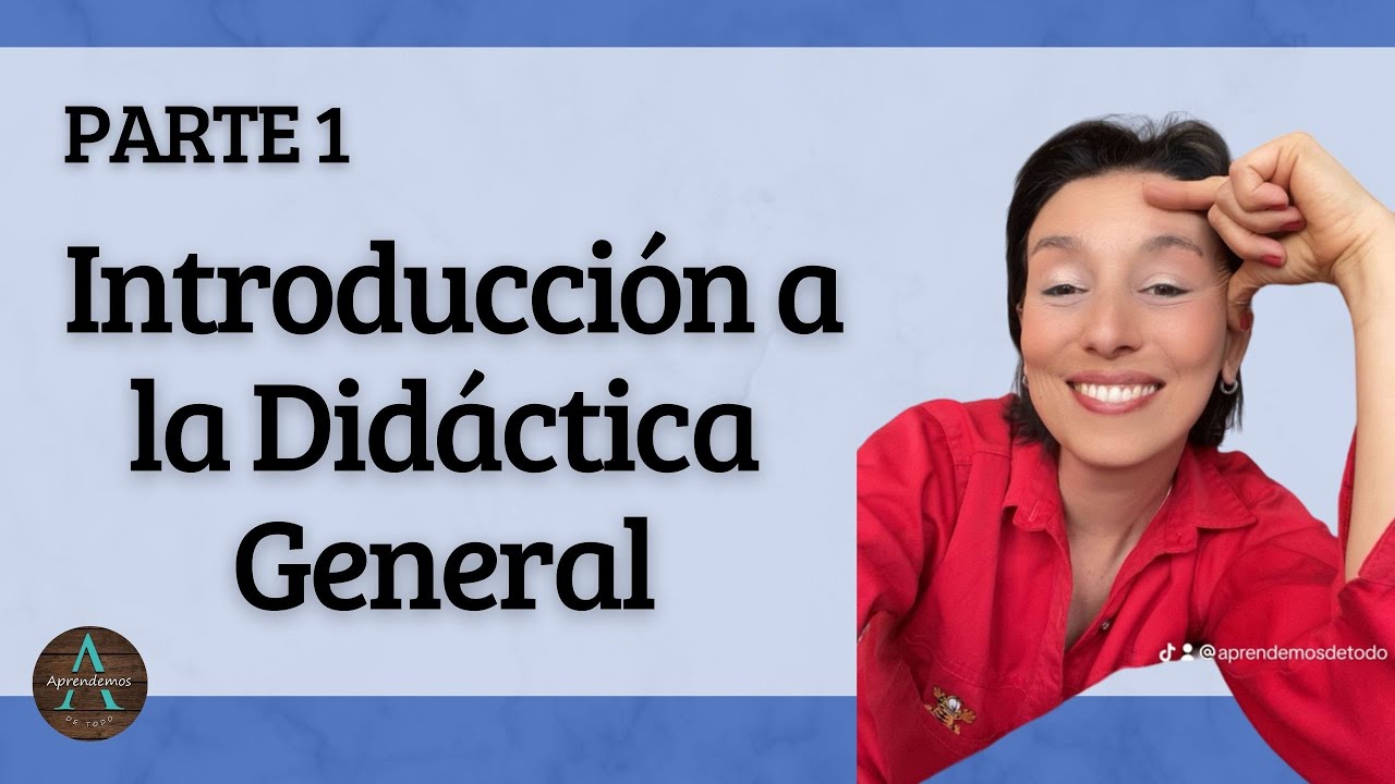 PARTE 1 DIDÁCTICA GENERAL Introducción a la Didáctica #Pedagogia