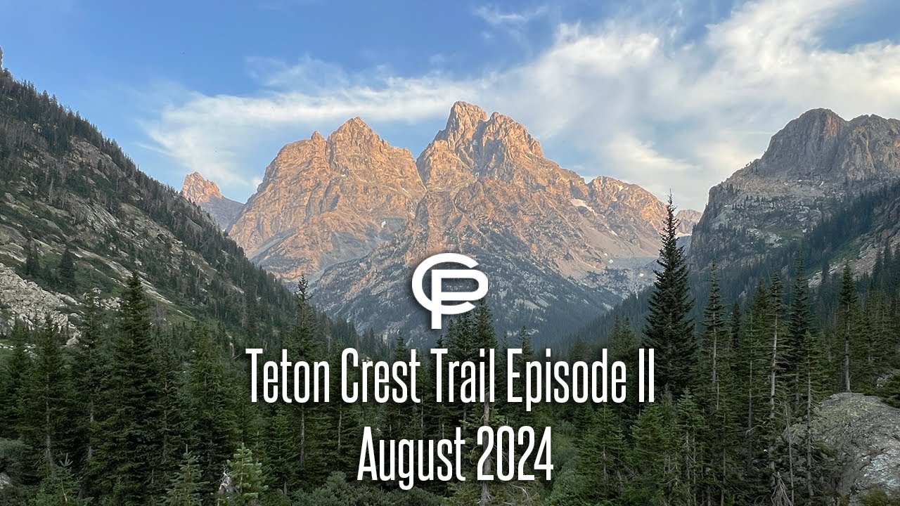 Teton Crest Trail, Episode II- August 2024