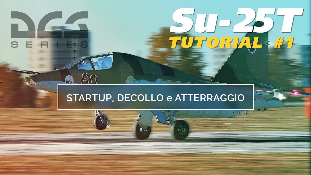 DCS: SU-25T Tutorial #1 - Startup, rullaggio, decollo e atterraggio (ITA)