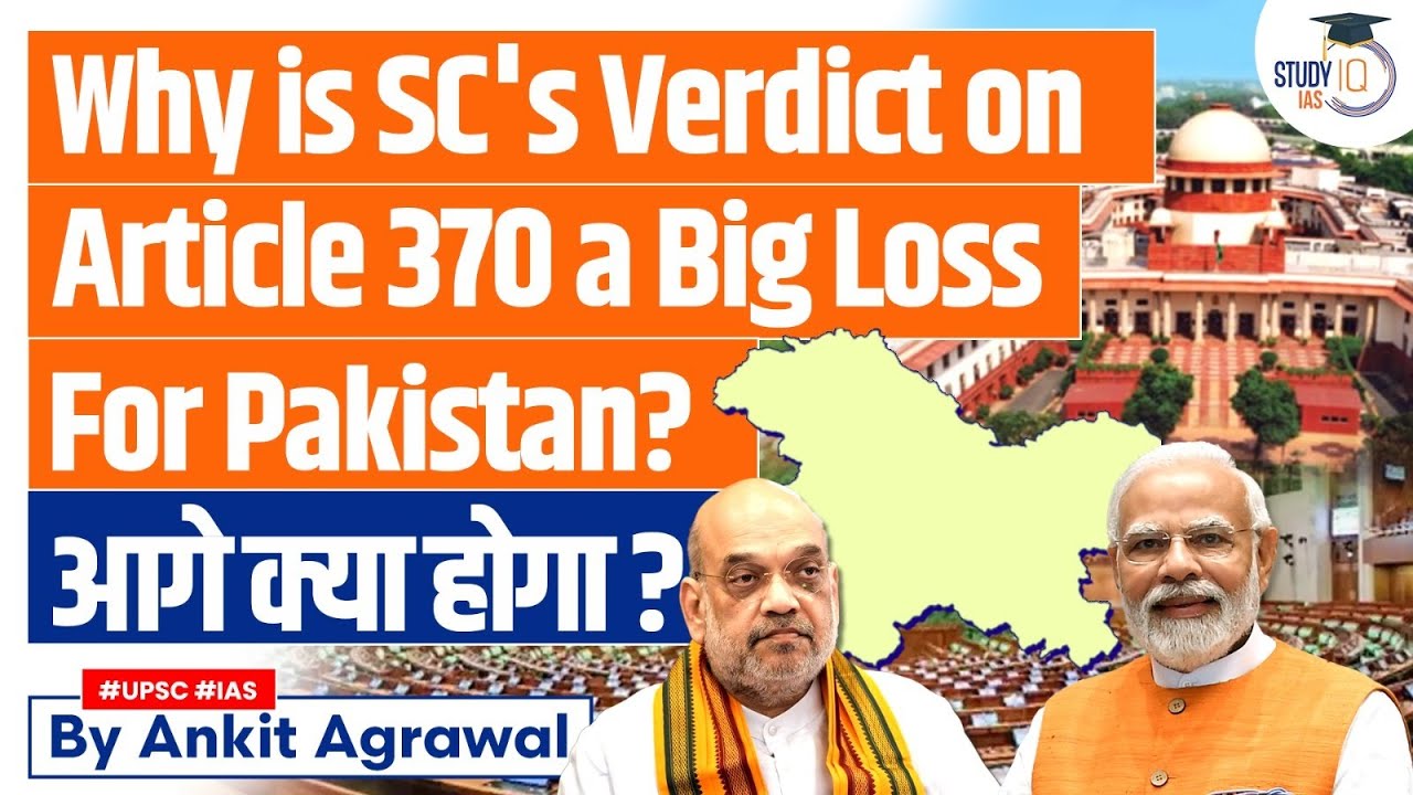 SC's Verdict on Article 370: A Heavy Blow to Pakistan's Kashmir Strategy | UPSC Mains