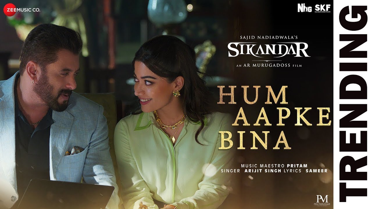 Hum Aapke Bina Kuch Nahi (Full Video) Arijit Singh | Salman Khan, Rashmika Mandanna | Sikandar Song