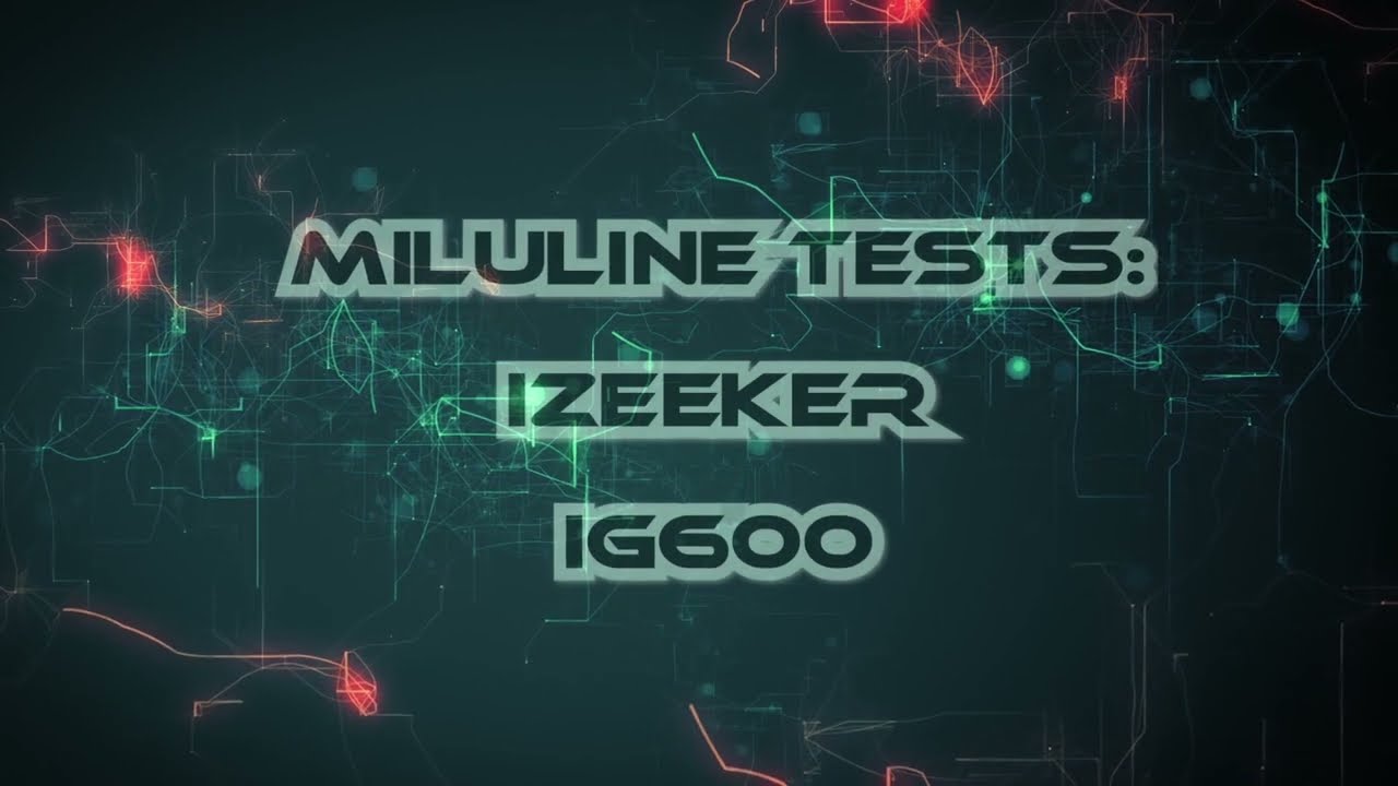 T012-Miluline Tests : Test de la izeeker iG600