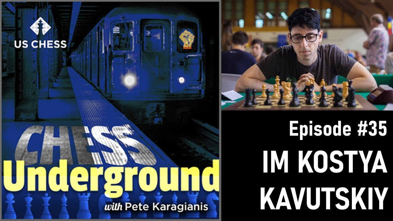 Chess Underground, Ep. 35: IM Kostya Kavutskiy